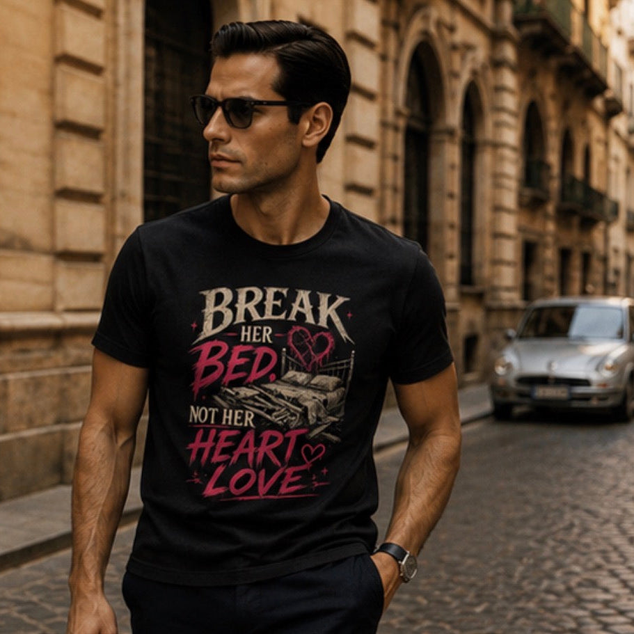 break her bed not her heart love Unisex Fitted T-Shirt